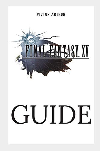 Final fantasy guide - fantasy, xv