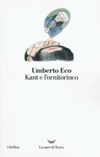 KANT E L'ORNITORINCO, Umberto Eco, La Nave di Teseo 2016. COME NUOVO