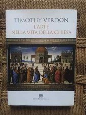 Timothy Verdon - L'arte nella vita della Chiesa - Libreria Editrice Vaticana 