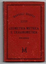 GEOMETRIA METRICA E TRIGONOMETRIA - S. Pincherle - Seconda Edizione Hoepli  1888