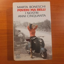 Poveri ma belli. I nostri anni Cinquanta - Marta Boneschi - Mondadori