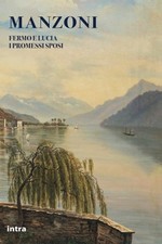 Libro Nuovo - Alessandro Manzoni - Fermo E Lucia. I Promessi Sposi  - Intra