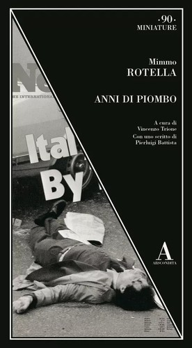 Mimmo rotella anni piombo - rotella,,