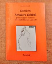 AMATORE D'ABISSI PERSONAGGI E FANTASIE NEL MONTE BIANCO ANNI 30 - SAMIVEL - ZANI