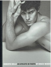 Roberto Bolle. An athlete in tights. Ediz. illustrata: Bruce Weber