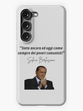 Cover Cellulare SILVIO BERLUSCONI con frase: Siete Ancora Ed Oggi Come Sempre...