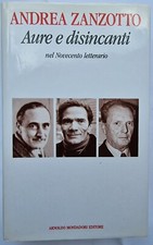 RARO INTROVABILE ANDREA ZANZOTTO AURE E DISINCANTI NEL NOVECENTO LETTERARIO 1994