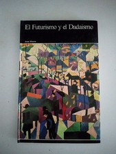 El Futurismo Y El Dadaismo