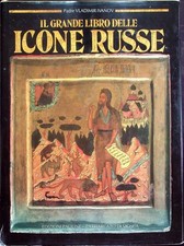Il grande libro delle icone russe. Prefazione di S. E. Pitirim. Edizione special