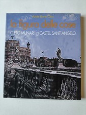 Achille Bonito Oliva La figura delle cose Cleto Munari in Castel Sant' Angelo 