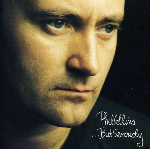 Phil collins but seriously - phil,