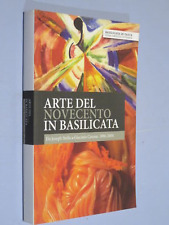 ARTE DEL NOVECENTO IN BASILICATA Da Joseph Stella a Giacinto Cerone 1896-2004 Ba