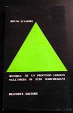Bruno d'Amore Ricerca di un processo logico nell'opera di Elio Marchegiani 