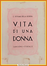 VITA DI UNA DONNA Enrica Viviani Della Robbia 1936 Sansoni Libro Teresa Viviani