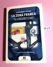 LIBRO LA ZONA FRANCA(TRATTATIVA SALVARE ALDO MORO)-ALESSANDRO FORLANI-1°ED. 2013