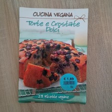 CUCINA VEGANA - TORTE E CROSTATE DOLCI - 28 RICETTE VEGANE