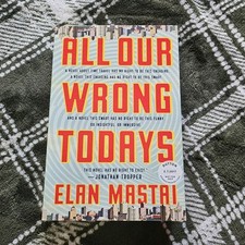 All Our Wrong Today's by Elan Mastai (2016, Paperback) Uncorrected Proof ARC