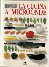 LA CUCINA A MICROONDE - ricette - cucina - gastronomia - forno - Mondadori