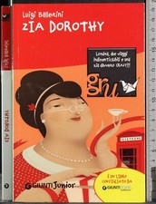 ZIA DOROTHY. LUIGI BALLERINI. GIUNTI JUNIOR. 1ED.