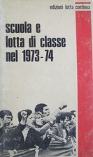 Scuola e lotta di classe nel 1973-74. La pubblicazione contiene materiale tratto