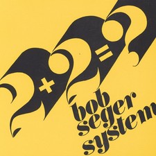 Bob Seger System - 2+2=? /
