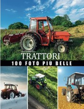 Libro fotografico Trattori: Grande collezione di trattori, 100 bellissime foto i