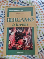 BERGAMO A TAVOLA - LE GRANDI RICETTE - MARTINO VAONA - ED. MERAVIGLI