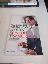 Non sono a dieta, sono in tisanoreica! Gianluca Mech 2012 Mondadori Electa