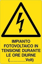 CARTELLO SEGNALETICO - IMPIANTO FOTOVOLTAICO IN TENSIONE DURANTE LE ORE DIURNE