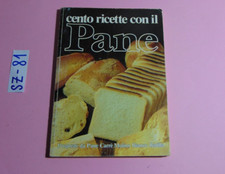 LIBRO DI CUCINA - CENTO RICETTE CON IL PANE - MULINO BIANCO BARILLA - ILLUSTRATO