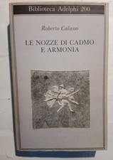 Le nozze di Cadmo e Armonia - Roberto Calasso - Adelphi 1988