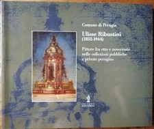 ULISSE RIBUSTINI PITTORE 2004 CATALOGO ILLUSTRATO ALESSANDRA MIGLIORATI PERUGIA