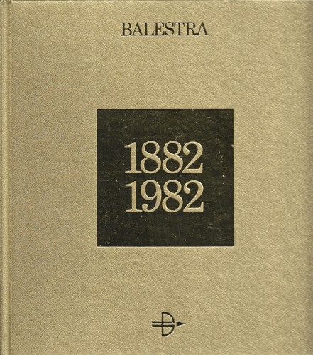 Balestra 1882 1982 - aa.vv.,