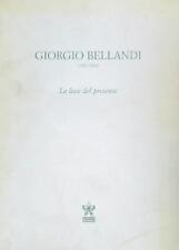 GIORGIO BELLANDI 1931-1976. LA LUCE DEL PRESENTE  AA.VV. FONDAZIONE STELLINE