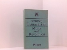 Musik und Revolution. Schriften zur Musik. Lunacarskij, Anatolij Vasil'evic: