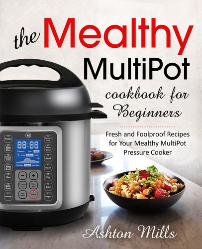 The mealthy multipot cookbook - the,