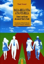 Libri Paola Versari - Dalla Bella Vita A Una Vita Bella. Colmare I Vuoti Di Sens