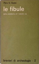 Le fibule. Dalla preistoria al