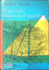 UNA VELA INTORNO AL MONDO SLOCUM JOSHUA DE AGOSTINI 1965 IL TIMONE RILEGATO