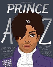 Prince A to Z: The life of an icon from Alphabet Street to Jay... - Wide, Steve