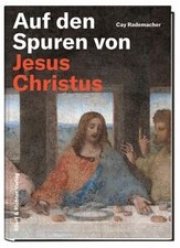 Auf den Spuren von Jesus Christus von Rademacher, Cay | Buch | Zustand wie neu