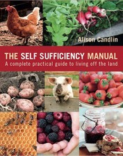 The Self Sufficiency Manual: A complete, practical guide t... by Candlin, Alison