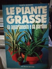 Mainardi LE PIANTE GRASSE DA APPARTAMENTO E DA GIARDINO De Vecchi 1975