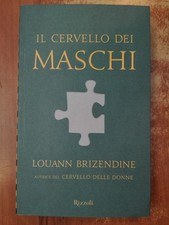 Louann Brizendine IL CERVELLO DEI MASCHI 1° ed. Rizzoli 2010 psicologia mente