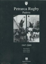 PETRARCA RUGBY PADOVA 1947-2000 GROSSI FUSETTI ZUCCATO VENETO SPORT PADOVANO