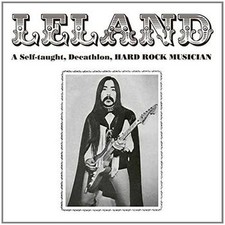 leland: a self-taught, decathlon, hard rock musician  CD