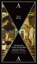 Studi sul concettismo. Emblema, impresa, epigramma, concetto - Mario Praz
