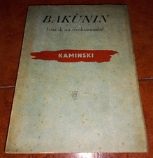 KAMINSKI BAKUNIN VITA DI UN RIVOLUZIONARIO ISTITUTO EDITORIALE ITALIANO IEI 1949