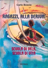 Ragazzi, alla deriva. Scuola di vela, scuola di vita