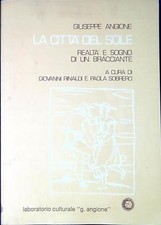 La città del sole : realtà e sogno di un bracciante